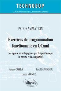 Exercices de programmation fonctionnelle en OCaml : une approche pédagogique par l'algorithmique, la preuve et la complexité