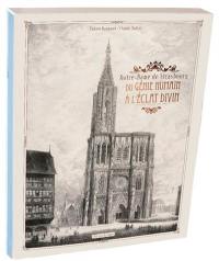 Notre-Dame de Strasbourg : du génie humain à l'éclat divin