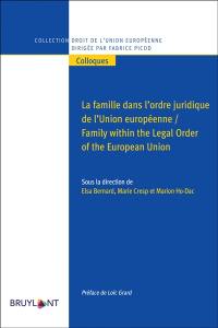 La famille dans l'ordre juridique de l'Union européenne. Family within the Legal Order of the European Union