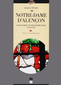 Notre-Dame d'Alençon : financement et reconstruction (1350-1540)