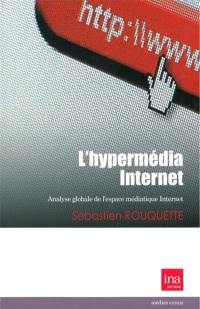 L'hypermédia Internet : analyse globale de l'espace médiatique Internet