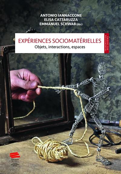 Expériences sociomatérielles : objets, interactions, espaces