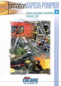 Schéma national de formation des sapeurs-pompiers. Formation sapeur-pompier : sapeur-pompier volontaire, mission DIV : équipier