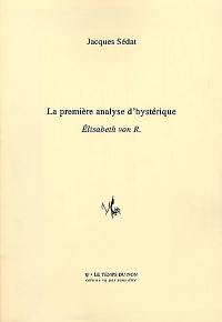 La première analyse d'hystérique : Elisabeth von R.