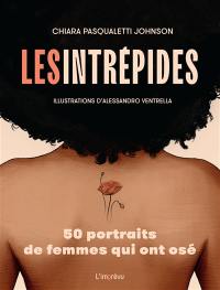 Les intrépides : 50 portraits de femmes qui ont osé
