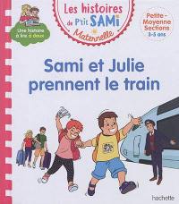 Sami et Julie prennent le train : petite, moyenne sections, 3-5 ans