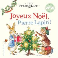 Le monde de Pierre Lapin. Joyeux Noël, Pierre Lapin !