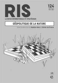 Revue internationale et stratégique, n° 124. Géopolitique de la nature