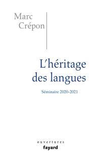 L'héritage des langues : éthique et politique du dire, de l'écrire et du traduire : séminaire 2020-2021