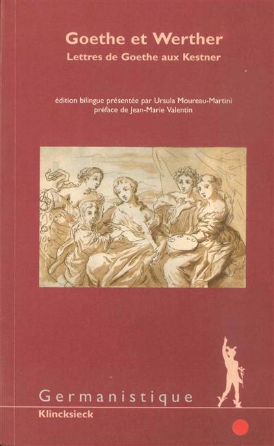 Goethe et Werther : lettres de Goethe aux Kestner