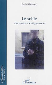 Le selfie : aux frontières de l'égoportrait