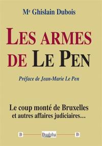 Les armes de Le Pen : le coup monté de Bruxelles et autres affaires judiciaires...