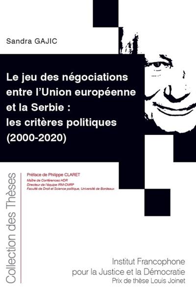 Le jeu des négociations entre l'Union européenne et la Serbie : les critères politiques (2000-2020)