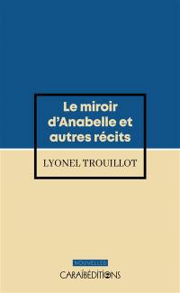 Le miroir d'Anabelle : et autres récits