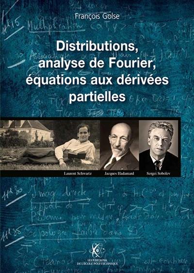 Distributions, analyse de Fourier, équations aux dérivées partielles