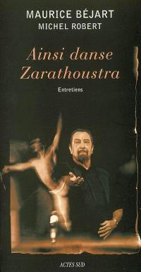 Ainsi danse Zarathoustra : entretiens