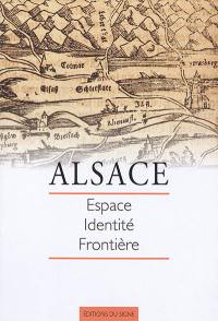 Alsace : espace, identité, frontière