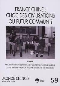 Monde chinois : nouvelle Asie, n° 59. France-Chine : choc des civilisations ou futur commun ?