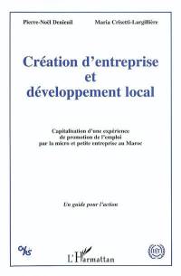 Création d'entreprise et développement local : capitalisation d'une expérience de promotion de l'emploi par la micro et petite entreprise au Maroc : un guide pour l'action