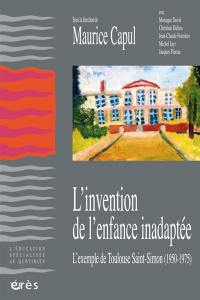 L'invention de l'enfance inadaptée : l'exemple de Toulouse Saint-Simon (1950-1975)
