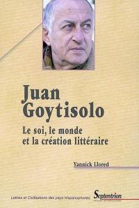 Juan Goytisolo : le soi, le monde et la création littéraire
