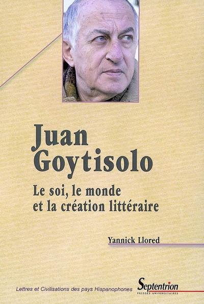 Juan Goytisolo : le soi, le monde et la création littéraire