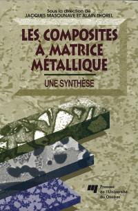 Les composites à matrice métallique : synthèse