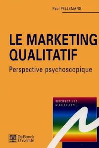 Le marketing qualitatif : perspective psychoscopique