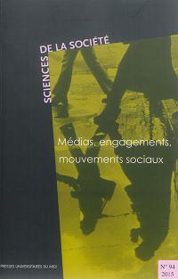 Sciences de la société, n° 94. Médias, engagements, mouvements sociaux