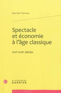Spectacle et économie à l'âge classique : XVIIe-XVIIIe siècles