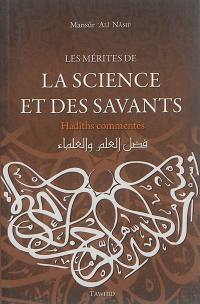 Les mérites de la connaissance et des sciences islamiques : hadîths commentés extraits du At-Tâj al-Jâmi' li-l-usûl fî ahâdîth ar-Rasûl