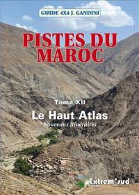 Pistes du Maroc. Vol. 12. Le Haut Atlas : nouveaux itinéraires