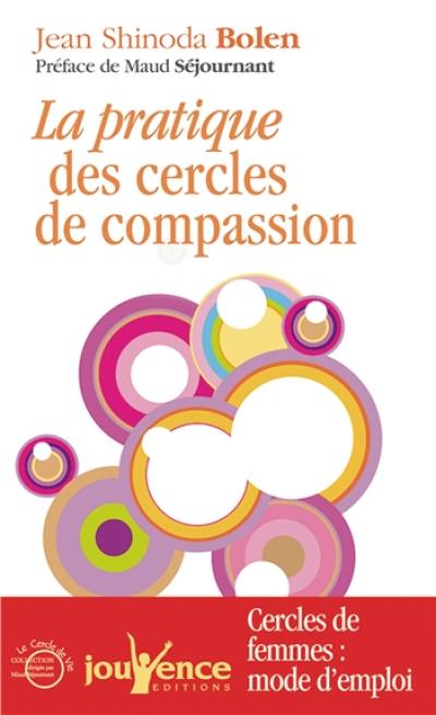 Pratique des cercles de compassion : cercles de femmes : mode d'emploi