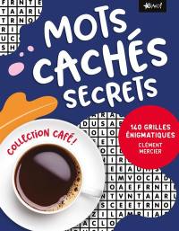 Collection Café : Mots cachés secrets : 140 grilles énigmatiques