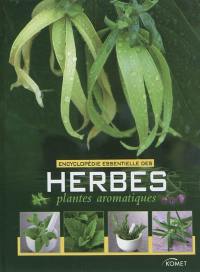 Encyclopédie essentielle des herbes & plantes aromatiques
