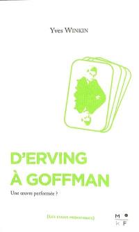 D'Erving à Goffman : l'oeuvre performée