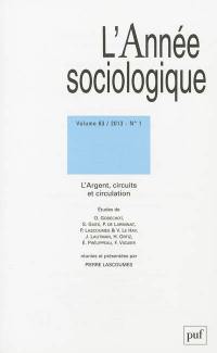 Année sociologique (L'), n° 1 (2013). L'argent, circuits et circulation