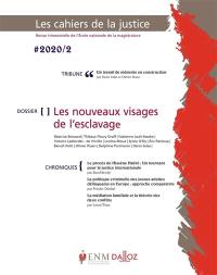 Cahiers de la justice (Les) - Revue de L'ENM, n° 2 (2020). Les nouveaux visages de l'esclavage
