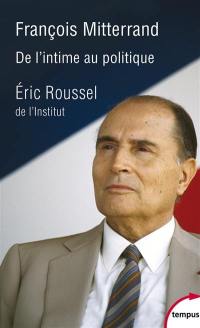 François Mitterrand : de l'intime au politique