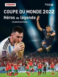 Coupe du monde 2022 : héros de légende : l'album souvenir