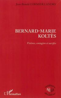 Bernard-Marie Koltès : violence, contagion et sacrifice