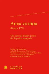 Arma victricia (Bruges, 1652) : une pièce de théâtre jésuite des Pays-Bas espagnols