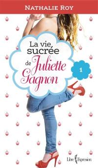 La vie sucrée de Juliette Gagnon. Vol. 1. Skinny jeans et crème glacée à la gomme balloune