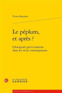 Le péplum, et après ? : l'Antiquité gréco-romaine dans les récits contemporains
