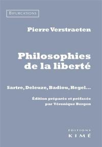 Philosophies de la liberté : Sartre, Deleuze, Badiou, Hegel...
