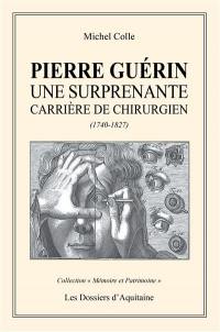 Pierre Guérin : une surprenante carrière de chirurgien (1740-1827)