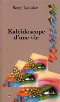 Kaléidoscope d'une vie
