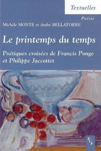 Le printemps du temps : poétiques croisées de Francis Ponge et Philippe Jaccottet