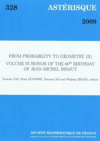 Astérisque, n° 328. From probability to geometry (II) : volume in honor of the 60th birthday of Jean-Michel Bismut