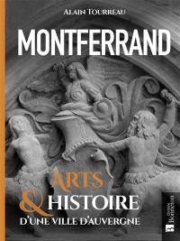 Montferrand : arts & histoire d'une ville d'Auvergne